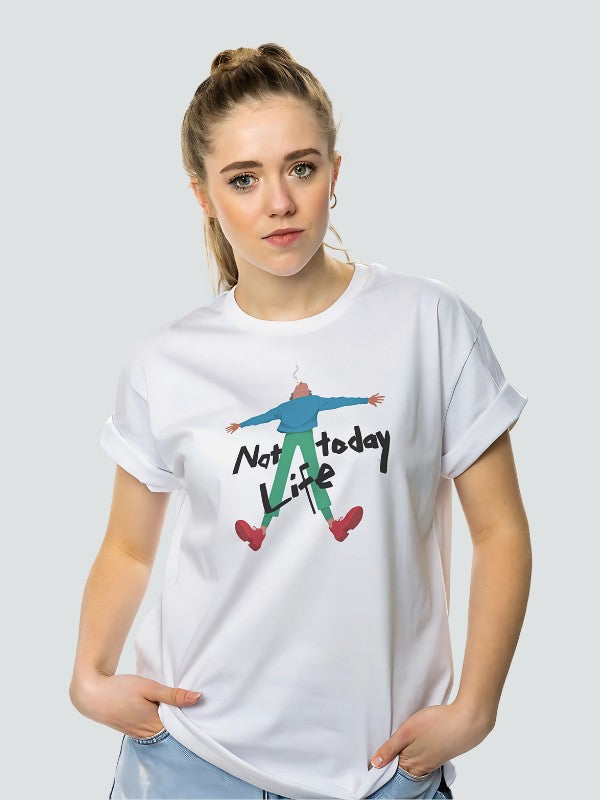 Women's Funny T shirt - Not Today Life.
