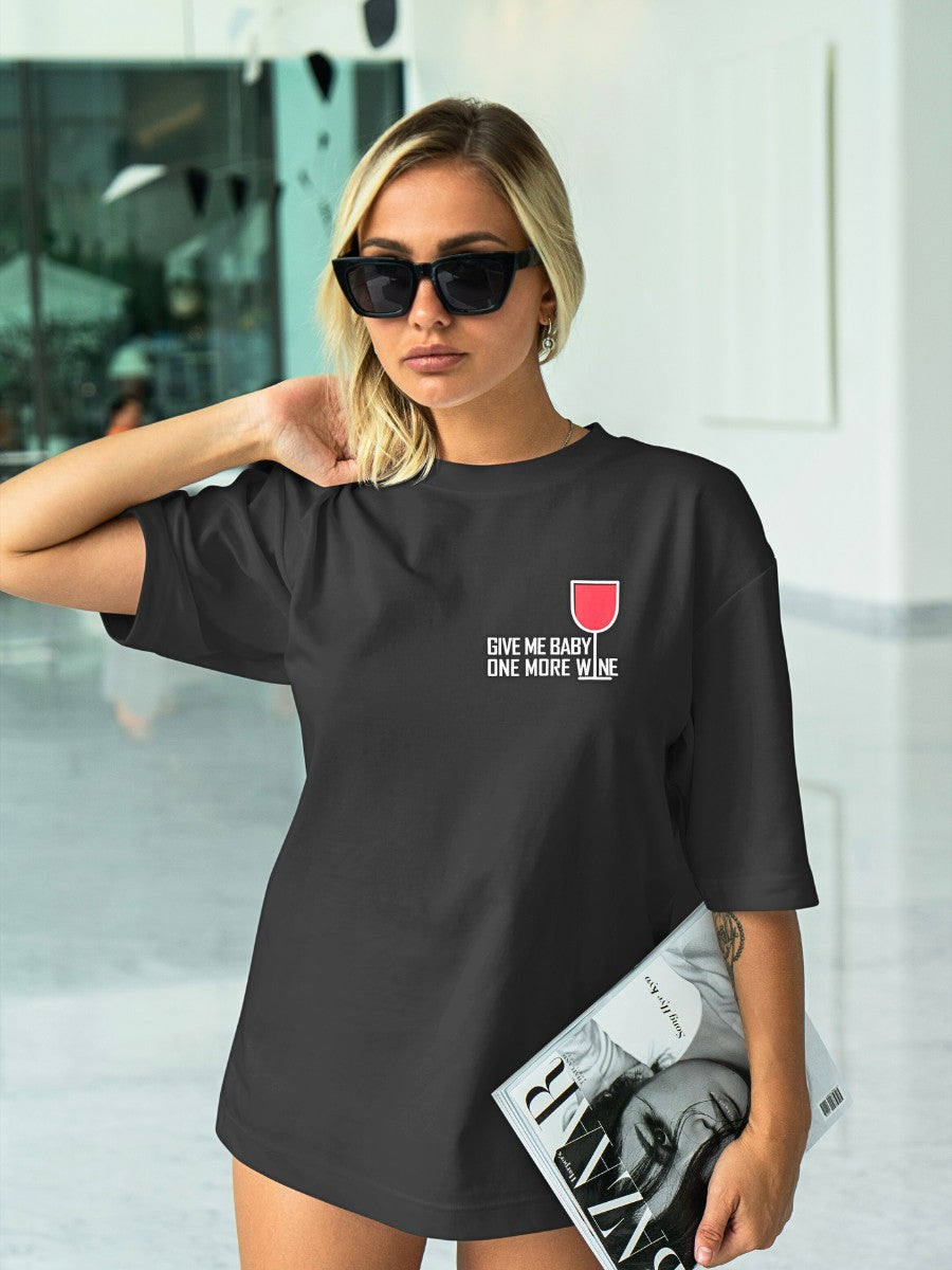 Women's Oversized Tee | Give Me Baby One More Wine