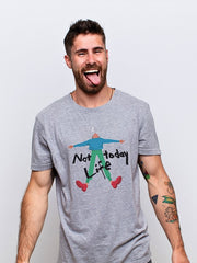 Men's Funny T shirt - Not Today Life