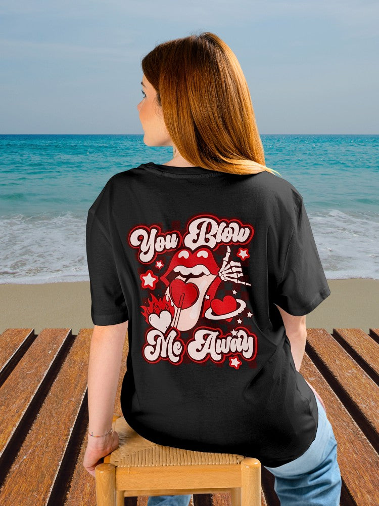 Women's Oversized Classic Tee | You Blow Me Away
