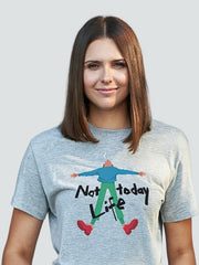 Women's Funny T shirt - Not Today Life.