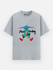 Men's Funny T shirt - Not Today Life